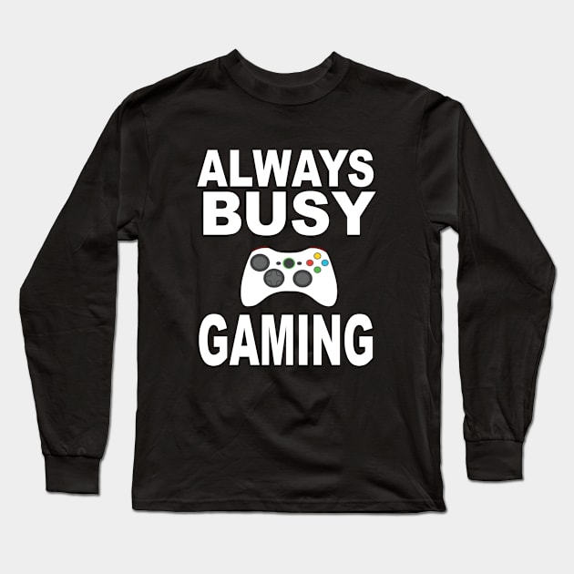 Always Busy Gaming Long Sleeve T-Shirt by soufyane